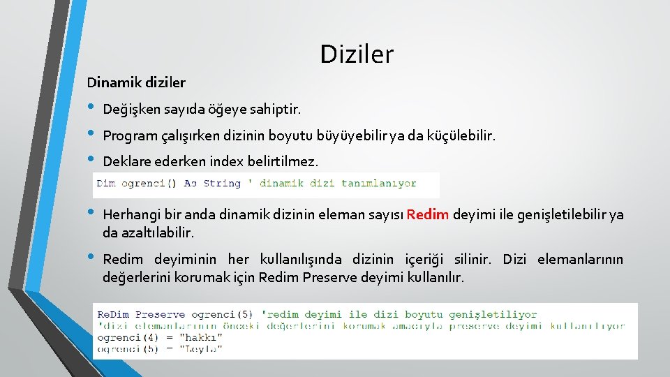 Diziler Dinamik diziler • • • Değişken sayıda öğeye sahiptir. • Herhangi bir anda