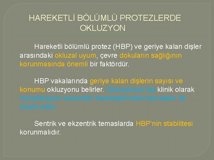 HAREKETLİ BÖLÜMLÜ PROTEZLERDE OKLUZYON Hareketli bölümlü protez (HBP) ve geriye kalan dişler arasındaki okluzal