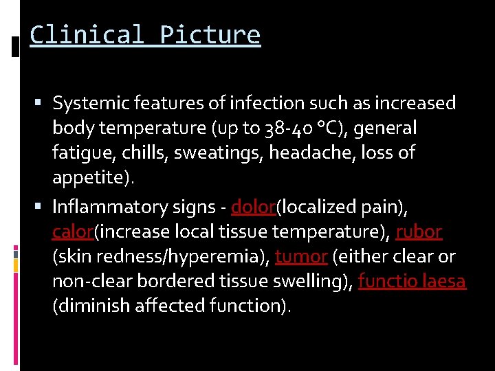 Clinical Picture Systemic features of infection such as increased body temperature (up to 38