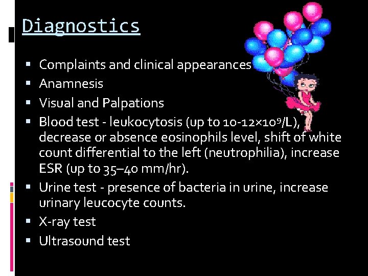 Diagnostics Complaints and clinical appearances Anamnesis Visual and Palpations Blood test - leukocytosis (up