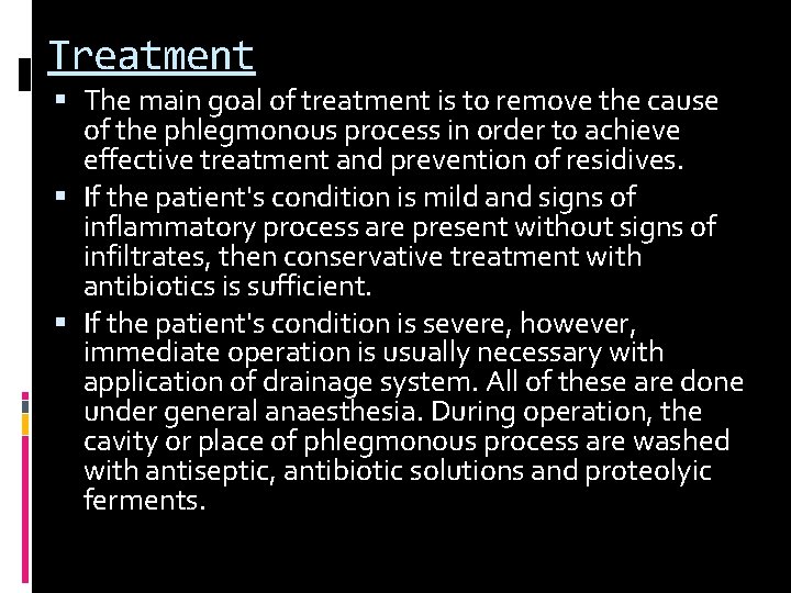 Treatment The main goal of treatment is to remove the cause of the phlegmonous