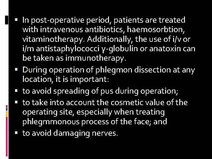  In post-operative period, patients are treated with intravenous antibiotics, haemosorbtion, vitaminotherapy. Additionally, the