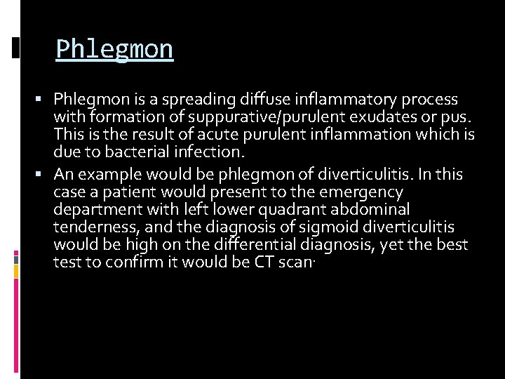 Phlegmon is a spreading diffuse inflammatory process with formation of suppurative/purulent exudates or pus.