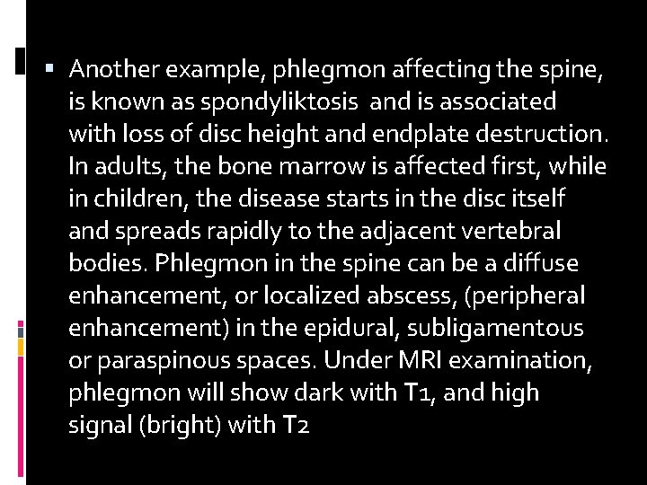  Another example, phlegmon affecting the spine, is known as spondyliktosis and is associated