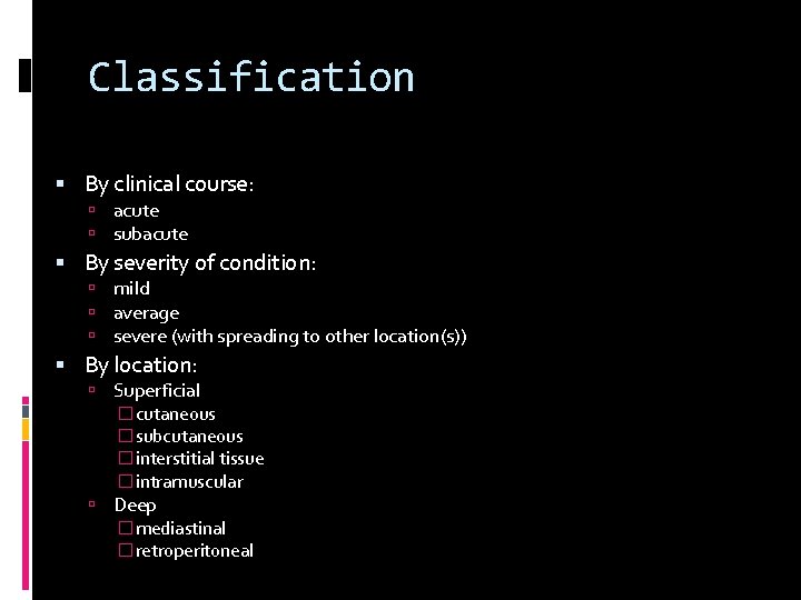 Classification By clinical course: acute subacute By severity of condition: mild average severe (with