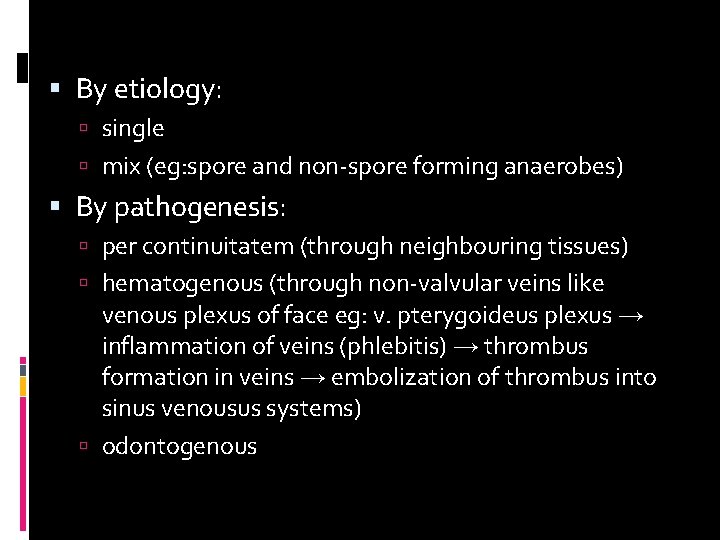  By etiology: single mix (eg: spore and non-spore forming anaerobes) By pathogenesis: per