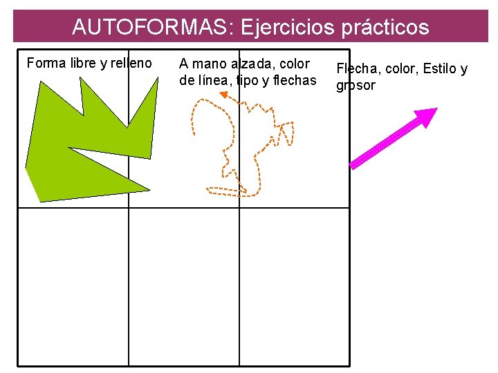 AUTOFORMAS: Ejercicios prácticos Forma libre y relleno A mano alzada, color de línea, tipo