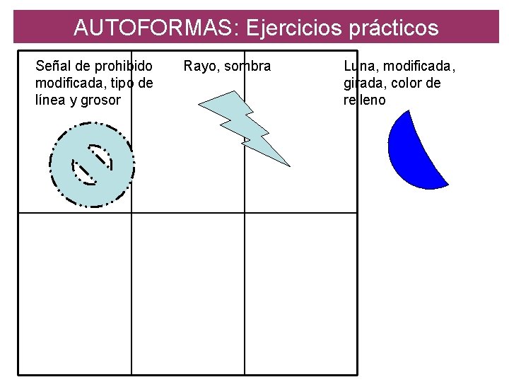 AUTOFORMAS: Ejercicios prácticos Señal de prohibido modificada, tipo de línea y grosor Rayo, sombra