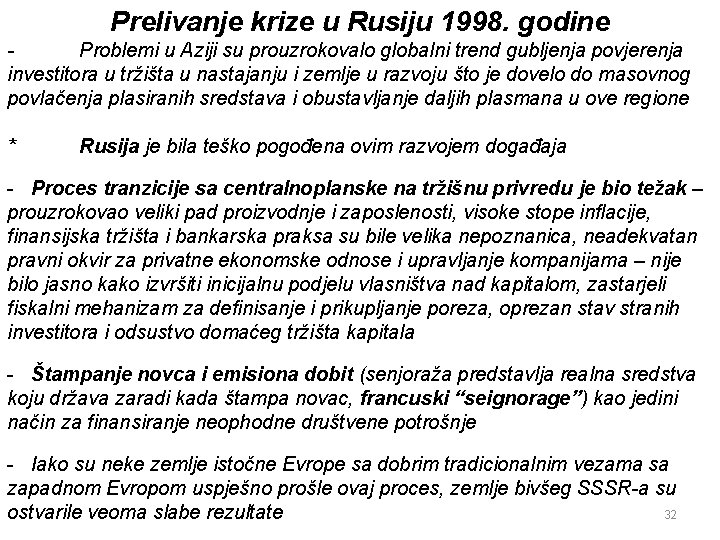 Prelivanje krize u Rusiju 1998. godine Problemi u Aziji su prouzrokovalo globalni trend gubljenja