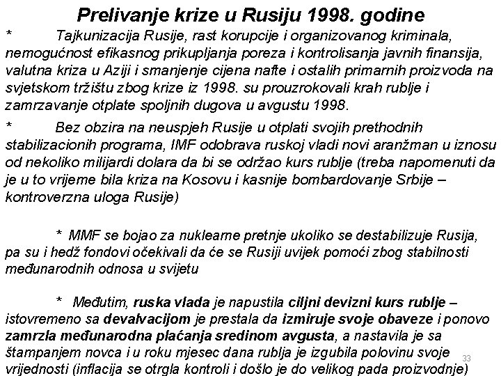 Prelivanje krize u Rusiju 1998. godine * Tajkunizacija Rusije, rast korupcije i organizovanog kriminala,