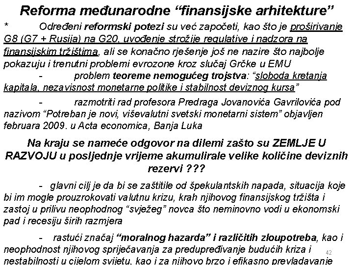 Reforma međunarodne “finansijske arhitekture” Određeni reformski potezi su već započeti, kao što je proširivanje