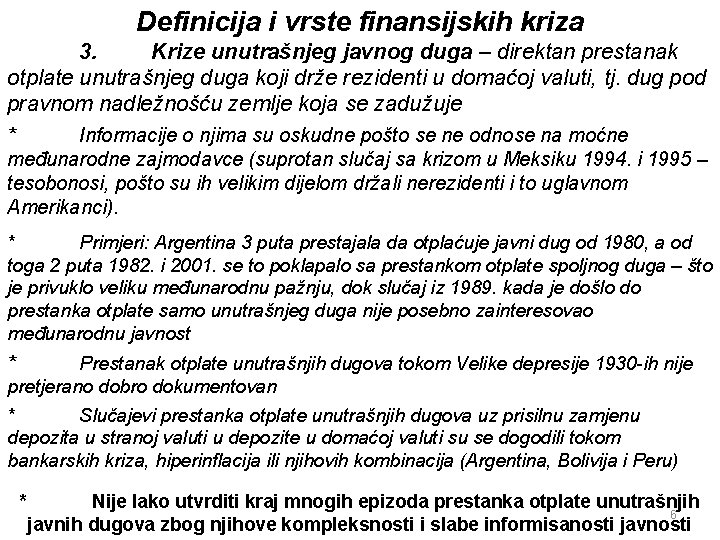 Definicija i vrste finansijskih kriza 3. Krize unutrašnjeg javnog duga – direktan prestanak otplate