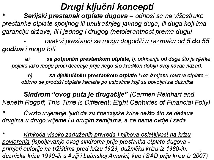 Drugi ključni koncepti * Serijski prestanak otplate dugova – odnosi se na višestruke prestanke