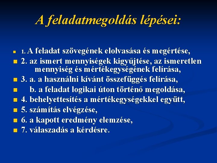 A feladatmegoldás lépései: n n n n 1. A feladat szövegének elolvasása és megértése,