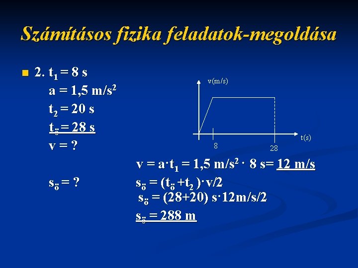 Számításos fizika feladatok-megoldása n 2. t 1 = 8 s a = 1, 5