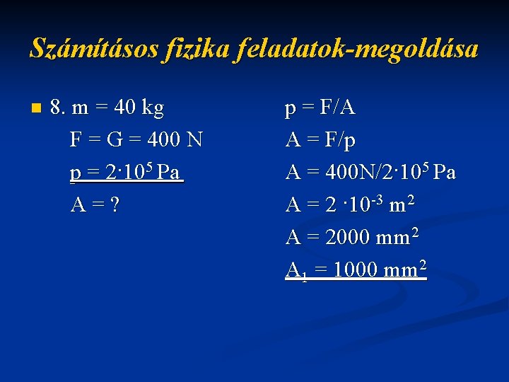 Számításos fizika feladatok-megoldása n 8. m = 40 kg F = G = 400