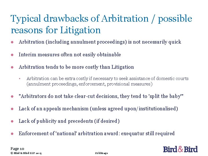 Typical drawbacks of Arbitration / possible reasons for Litigation ● Arbitration (including annulment proceedings)