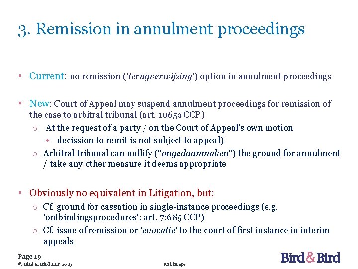 3. Remission in annulment proceedings • Current: no remission ('terugverwijzing') option in annulment proceedings