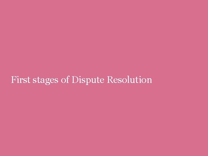 First stages of Dispute Resolution 