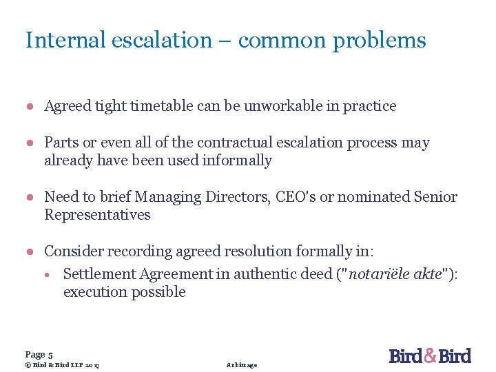 Internal escalation – common problems ● Agreed tight timetable can be unworkable in practice