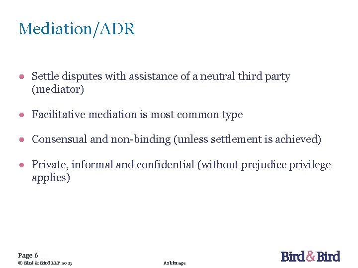 Mediation/ADR ● Settle disputes with assistance of a neutral third party (mediator) ● Facilitative