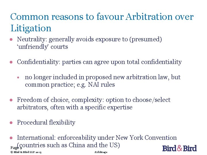 Common reasons to favour Arbitration over Litigation ● Neutrality: generally avoids exposure to (presumed)