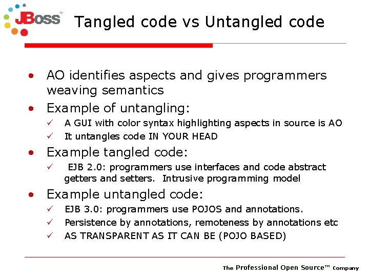 Tangled code vs Untangled code • AO identifies aspects and gives programmers weaving semantics