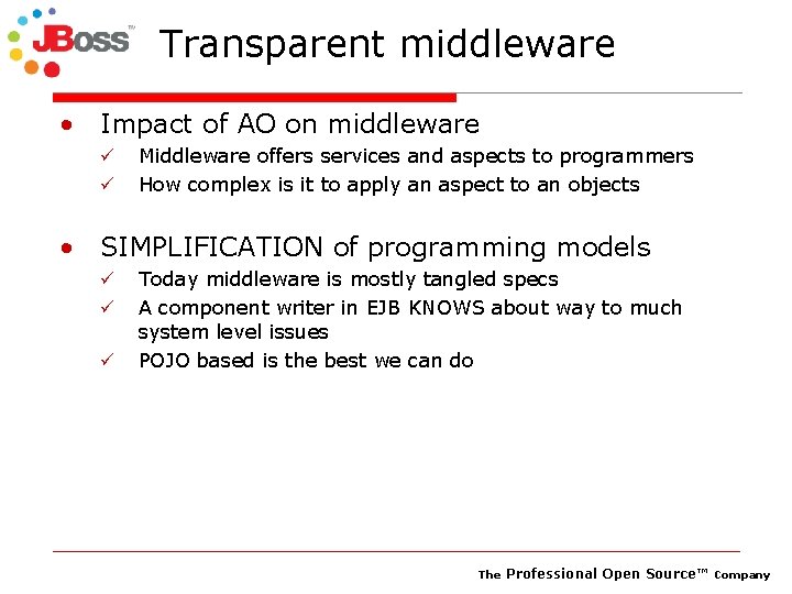 Transparent middleware • Impact of AO on middleware ü ü Middleware offers services and