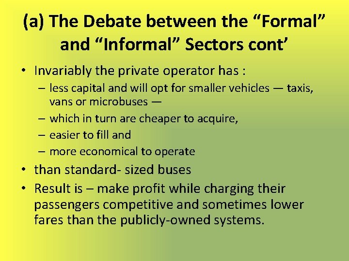 (a) The Debate between the “Formal” and “Informal” Sectors cont’ • Invariably the private