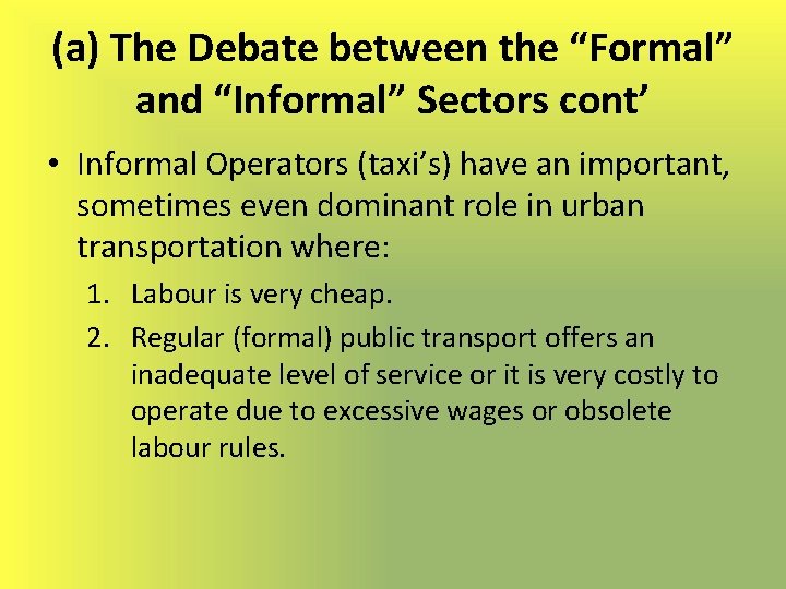 (a) The Debate between the “Formal” and “Informal” Sectors cont’ • Informal Operators (taxi’s)