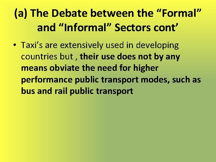 (a) The Debate between the “Formal” and “Informal” Sectors cont’ • Taxi’s are extensively