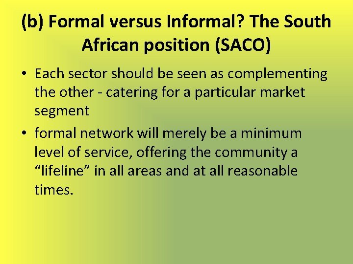 (b) Formal versus Informal? The South African position (SACO) • Each sector should be