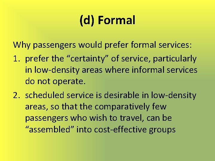 (d) Formal Why passengers would prefer formal services: 1. prefer the “certainty” of service,