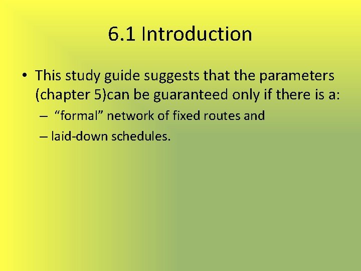 6. 1 Introduction • This study guide suggests that the parameters (chapter 5)can be