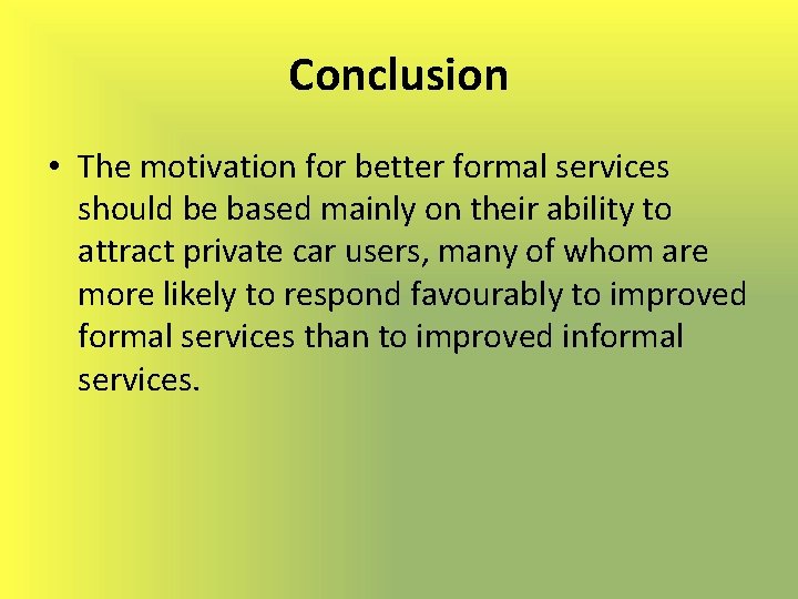 Conclusion • The motivation for better formal services should be based mainly on their