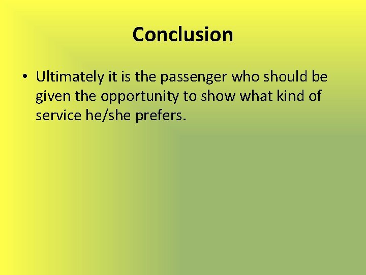 Conclusion • Ultimately it is the passenger who should be given the opportunity to