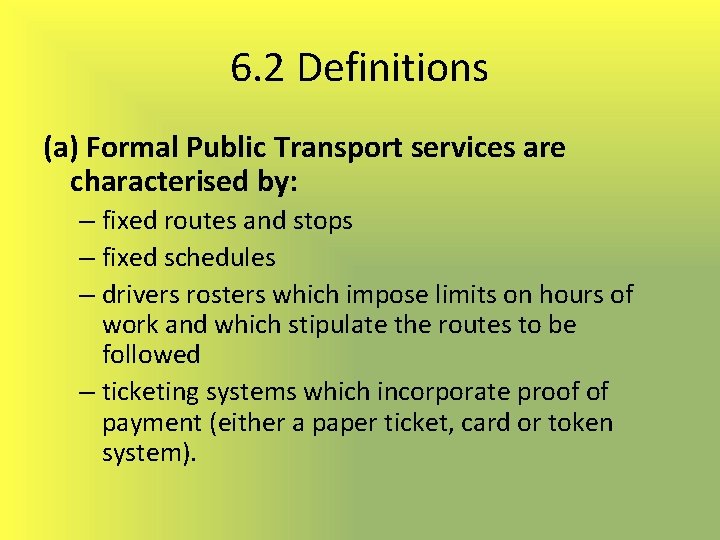 6. 2 Definitions (a) Formal Public Transport services are characterised by: – fixed routes