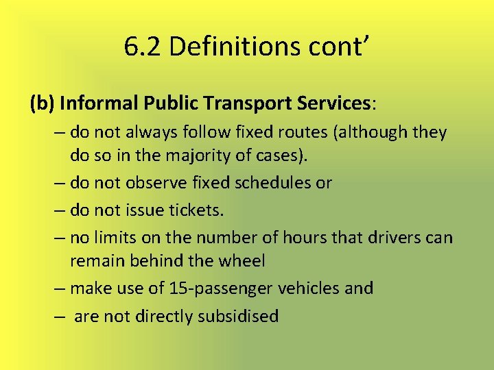 6. 2 Definitions cont’ (b) Informal Public Transport Services: – do not always follow