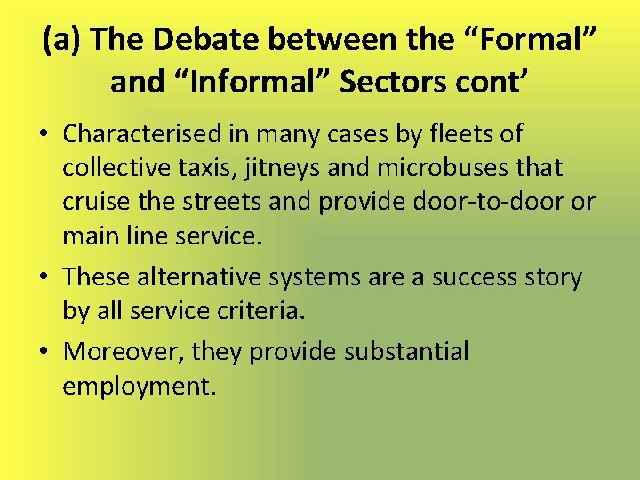 (a) The Debate between the “Formal” and “Informal” Sectors cont’ • Characterised in many