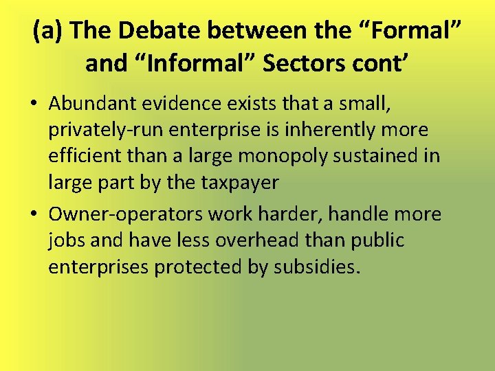 (a) The Debate between the “Formal” and “Informal” Sectors cont’ • Abundant evidence exists