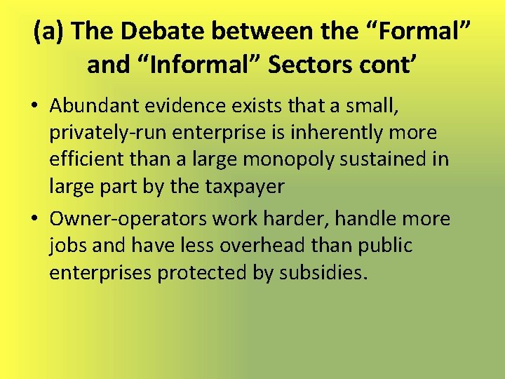 (a) The Debate between the “Formal” and “Informal” Sectors cont’ • Abundant evidence exists