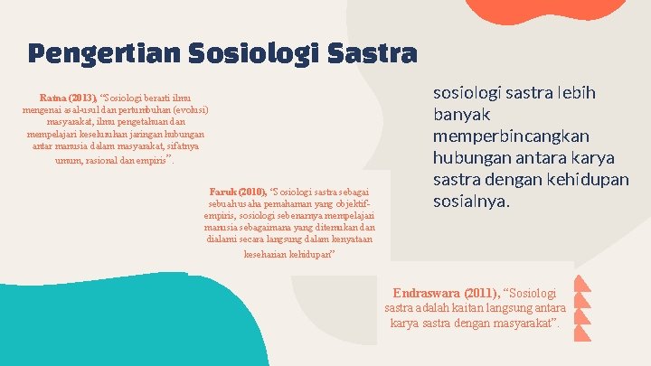 Pengertian Sosiologi Sastra Ratna (2013), “Sosiologi berarti ilmu mengenai asal-usul dan pertumbuhan (evolusi) masyarakat,