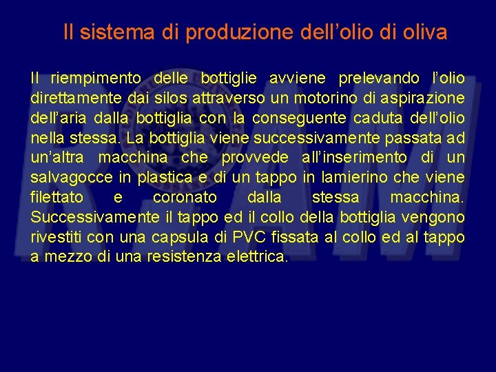 Il sistema di produzione dell’olio di oliva Il riempimento delle bottiglie avviene prelevando l’olio