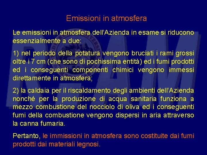Emissioni in atmosfera Le emissioni in atmosfera dell’Azienda in esame si riducono essenzialmente a