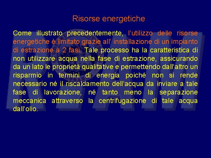 Risorse energetiche Come illustrato precedentemente, l’utilizzo delle risorse energetiche è limitato grazie all’ installazione