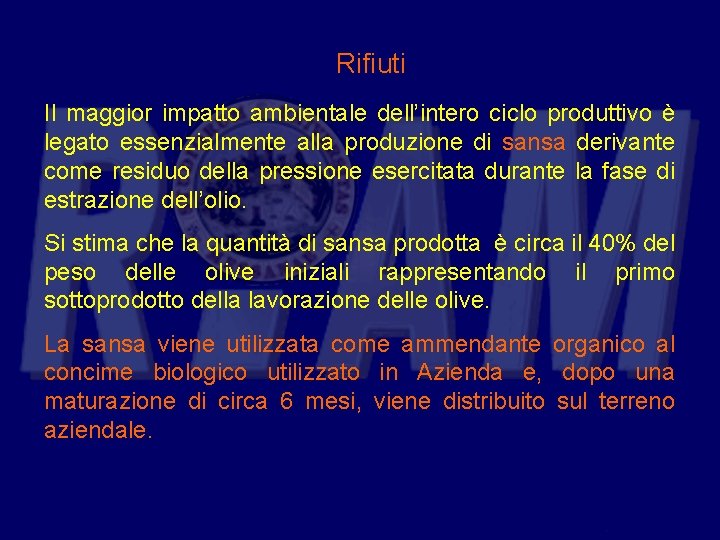 Rifiuti Il maggior impatto ambientale dell’intero ciclo produttivo è legato essenzialmente alla produzione di