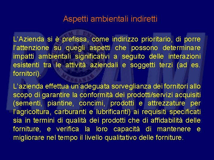 Aspetti ambientali indiretti L’Azienda si è prefissa, come indirizzo prioritario, di porre l’attenzione su