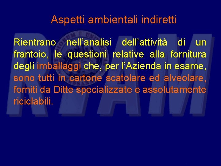 Aspetti ambientali indiretti Rientrano nell’analisi dell’attività di un frantoio, le questioni relative alla fornitura