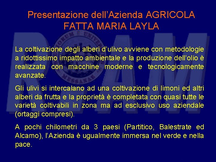 Presentazione dell’Azienda AGRICOLA FATTA MARIA LAYLA La coltivazione degli alberi d’ulivo avviene con metodologie