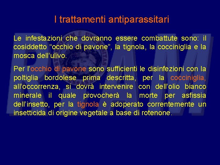 I trattamenti antiparassitari Le infestazioni che dovranno essere combattute sono: il cosiddetto “occhio di